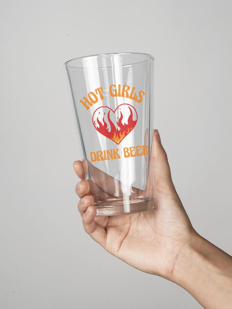 Hot Girls Drink Beer Pint Glass. 16oz