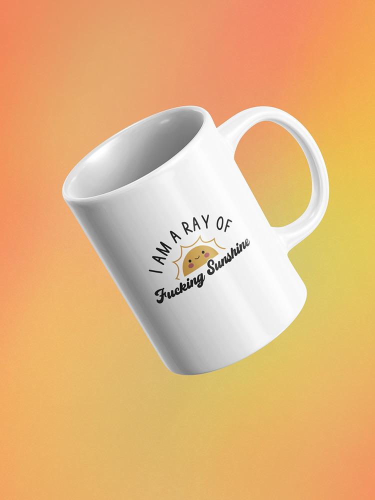 A Ray Of F*Cking Sunshine Mug -SmartPrintsInk Designs