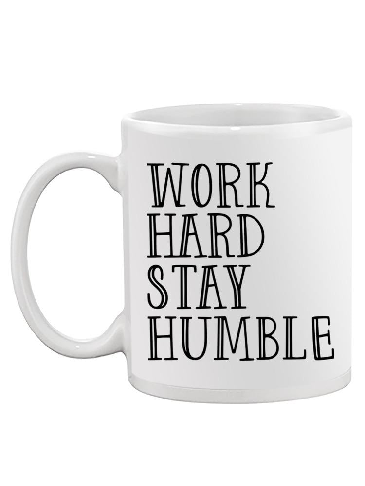 Work Hard Stay Humble Mug.