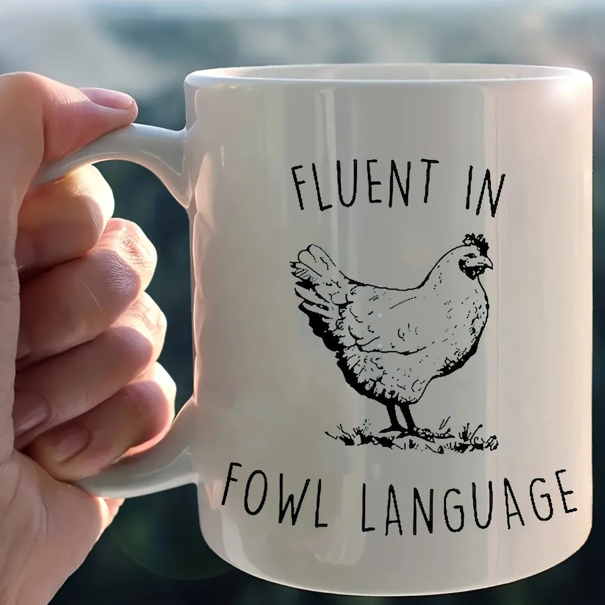 11oz  Fluent in Fowl Language Chicken Mug.